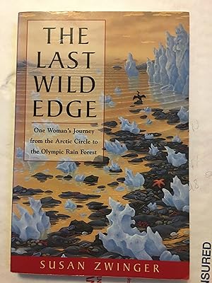 Seller image for The Last Wild Edge: One Woman's Journey from the Arctic Circle to the Olympic Rain Forest for sale by Bristlecone Books  RMABA