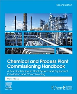 Immagine del venditore per Chemical and Process Plant Commissioning Handbook : A Practical Guide to Plant System and Equipment Installation and Commissioning venduto da GreatBookPricesUK