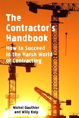 Bild des Verkufers fr Contractor's Handbook : How to Succeed in the Harsh World of Contracting zum Verkauf von GreatBookPrices