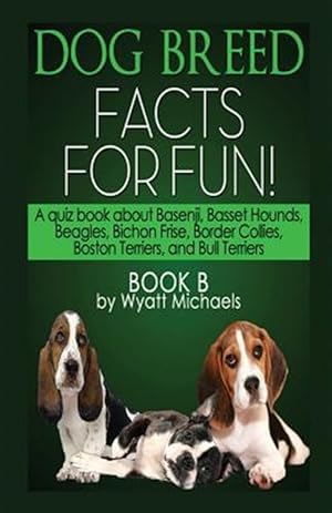 Seller image for Dog Breed Facts for Fun! Book B for sale by GreatBookPrices