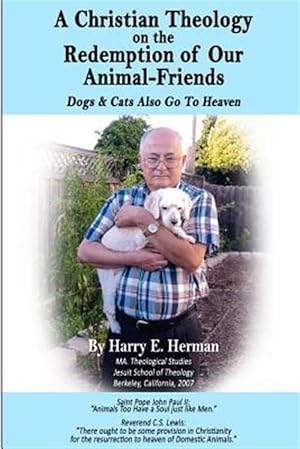 Bild des Verkufers fr Christian Theology on the Redemption of Our Animal Friends : Dogs and Cats Also Go to Heaven zum Verkauf von GreatBookPrices