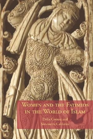 Immagine del venditore per Women And the Fatimids in the World of Islam venduto da GreatBookPrices