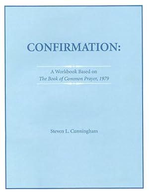 Bild des Verkufers fr Confirmation : A Workbook Based on the Book of Common Prayer 1979 zum Verkauf von GreatBookPrices