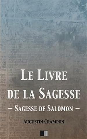 Imagen del vendedor de Le Livre De La Sagesse : Sagesse De Salomon -Language: french a la venta por GreatBookPrices