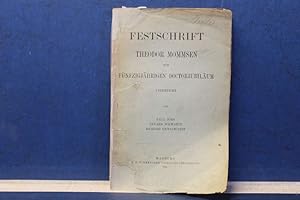 Bild des Verkufers fr Festschrift. Theodor Mommsen zum fnfzigjhrigen Doctorjubilum Mit folgenden Beitrgen: Paul Jrs: Die Ehegesetze des Augustus Eduard Schwartz: Demosthenes Erste Philippika Richard Reitzenstein: Drei Vermutungen zur Geschichte der Rmischen Litteratur zum Verkauf von Eugen Kpper