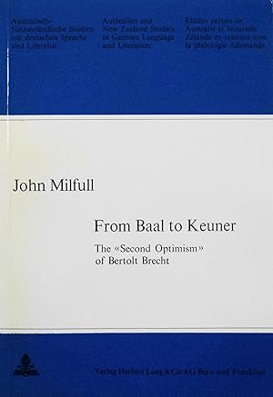 Seller image for From Baal to Keuner: The "Second Optimism" of Bertolt Brecht (Australian and New Zealand Studies in German Language and Literature, 5) for sale by School Haus Books