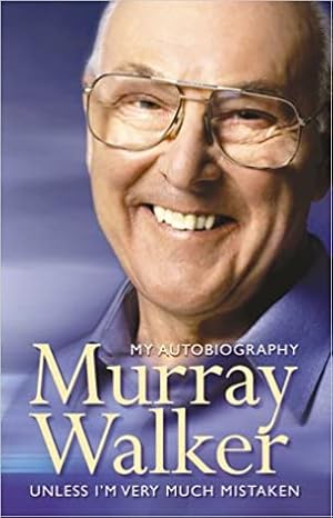 Immagine del venditore per Murray Walker: Unless I m Very Much Mistaken venduto da Alpha 2 Omega Books BA