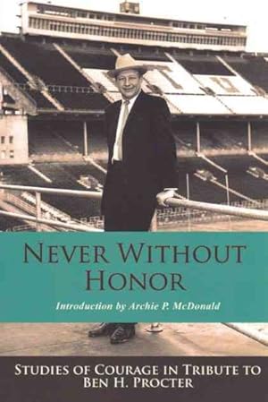 Imagen del vendedor de Never Without Honor : Studies of Courage in Tribute to Ben H. Procter a la venta por GreatBookPrices