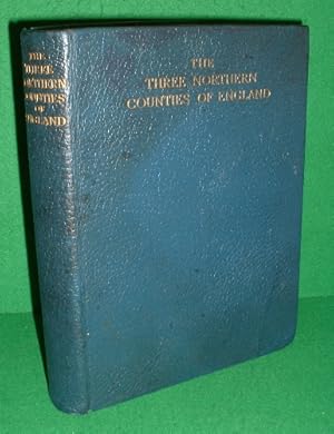 Bild des Verkufers fr THE THREE NORTHERN COUNTIES OF ENGLAND Being Some Account of the People, Their Country and Their History , LIMITED EDITION zum Verkauf von booksonlinebrighton