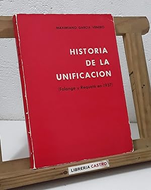 Seller image for Historia de la unificacin. Falange y Requet en 1937. (Dedicado por el autor) for sale by Librera Castro
