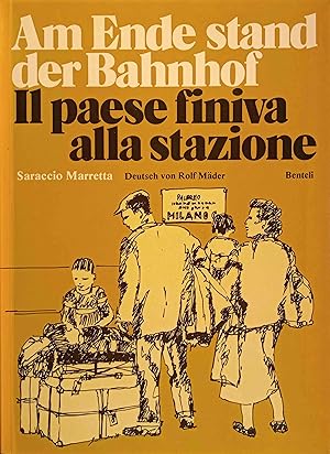 Am Ende stand der Bahnhof = Il paese finiva alla stazione. Dt. von Rolf Mäder