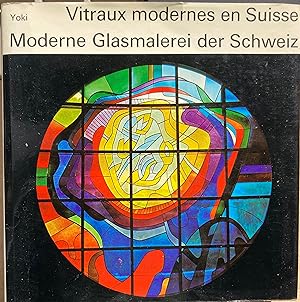 Vitraux modernes en Suisse - Moderne Glasmalerei der Schweiz