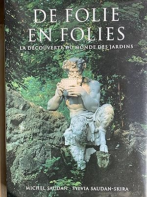 De folie en folies. La découverte du monde des jardins.