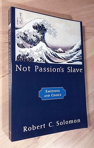 Imagen del vendedor de Not Passion's Slave. Emotions and Choice a la venta por Llibres Bombeta