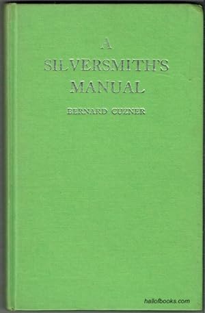 Seller image for A Silversmith's Manual: Treating Of The Designing And Making Of The Simpler Pieces Of Domestic Silverware for sale by Hall of Books