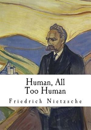 Bild des Verkufers fr Human, All Too Human : A Book for Free Spirits zum Verkauf von GreatBookPrices