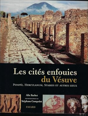 Bild des Verkufers fr Les Cits enfouies du Vsuve: Pompi, Herculanum, Stabies et autres lieux zum Verkauf von BOOKSELLER  -  ERIK TONEN  BOOKS