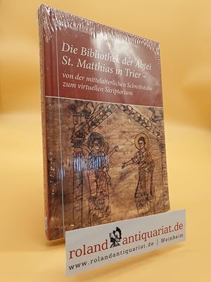 Image du vendeur pour Die Bibliothek der Abtei St. Matthias in Trier   von der mittelalterlichen Schreibstube zum virtuellen Skriptorium mis en vente par Roland Antiquariat UG haftungsbeschrnkt