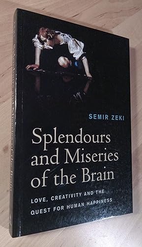 Seller image for Splendours and Miseries of the Brain. Love, Creativity and the Quest for Human Happiness for sale by Llibres Bombeta