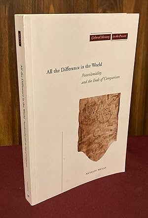 Immagine del venditore per All the Difference in the World: Postcoloniality and the Ends of Comparison (Cultural Memory in the Present) venduto da Palimpsest Scholarly Books & Services