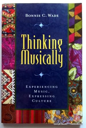 Thinking Musically: Experiencing Music, Expressing Culture (Global Music Series)