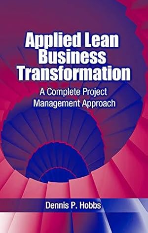 Bild des Verkufers fr Applied Lean Business Transformation: A Complete Project Management Approach zum Verkauf von WeBuyBooks