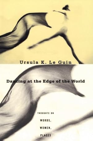 Imagen del vendedor de Dancing at the Edge of the World : Thoughts on Words, Women, Places a la venta por GreatBookPricesUK