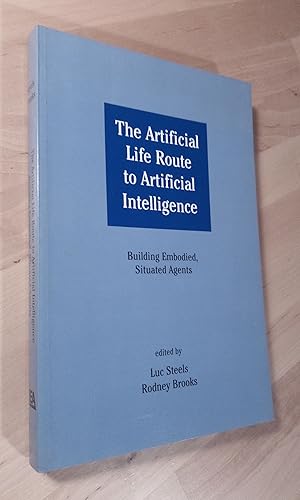 Seller image for The Artificial Life Route to Artificial Intelligence. Building Embodied, Situated Agents for sale by Llibres Bombeta