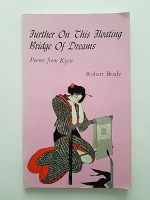 Seller image for Further on This Floating Bridge of Dreams : Poems from Kyoto for sale by masted books