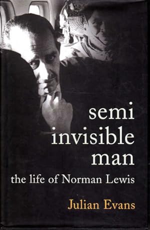 Imagen del vendedor de The Semi-Invisible Man: A Life of Norman Lewis a la venta por Goulds Book Arcade, Sydney