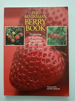 The Australian Berry Book : Preparing and Growing Your Own Berry Fruit