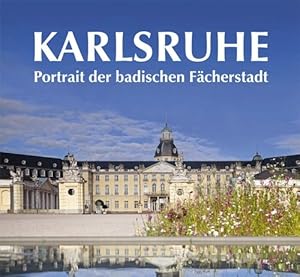Seller image for Karlsruhe. Portrait der badischen Fcherstadt for sale by Gabis Bcherlager