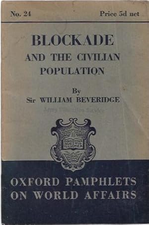 Seller image for Blockade and the Civilian Population Oxford Pamphlets on World Affairs. No.24. for sale by City Basement Books