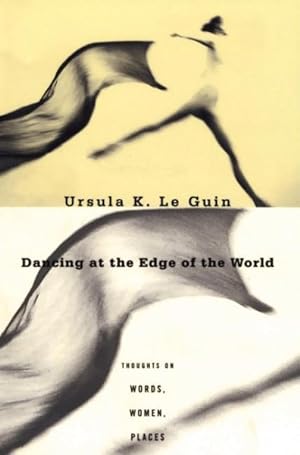 Imagen del vendedor de Dancing at the Edge of the World : Thoughts on Words, Women, Places a la venta por GreatBookPrices