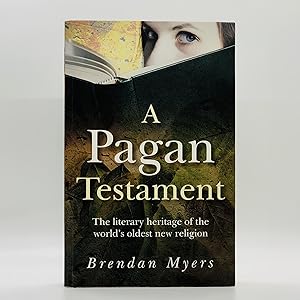 A Pagan Testament: The Literary Heritage Of The World's Oldest New Religion