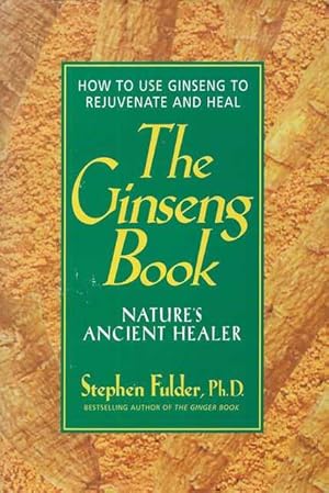 Imagen del vendedor de The Ginseng Book: Nature's Ancient Healer - How To Use Ginseng to Rejuvenate and Heal a la venta por Leura Books