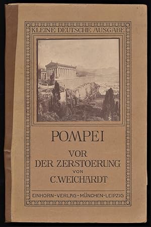 Pompei vor der Zerstörung : Reconstructionen der Tempel und ihrer Umgebung von C. Weichardt, hrsg...