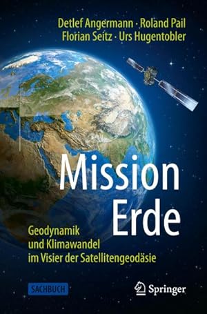 Bild des Verkufers fr Mission Erde : Geodynamik und Klimawandel im Visier der Satellitengeodsie zum Verkauf von AHA-BUCH GmbH