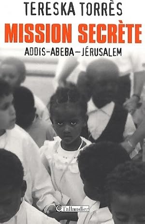 Imagen del vendedor de Mission secr?te. Addis-abeba - J?rusalem - Tereska Torr?s a la venta por Book Hmisphres