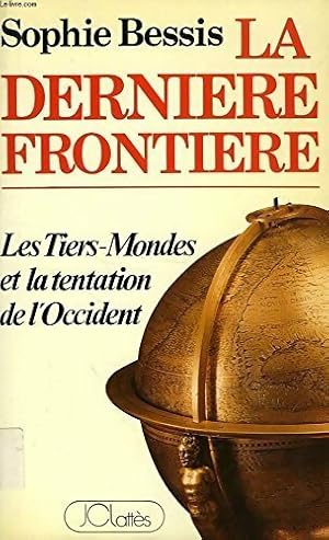 Imagen del vendedor de La derni?re fronti?re. Les Tiers-Mondes et la tentation de l'Occident - Sophie Bessis a la venta por Book Hmisphres