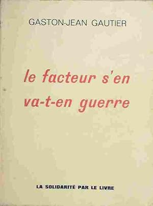 Image du vendeur pour Le facteur s'en va en guerre - Gaston-Jean Gautier mis en vente par Book Hmisphres