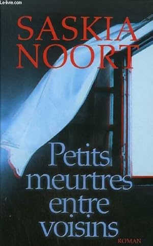 Image du vendeur pour Petits meurtres entre voisins - Saskia Noort mis en vente par Book Hmisphres