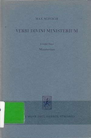 Verbi divini ministerium, Bd. 2., Ministerium : Das dienende Amt in d. dienenden Kirche / Max Schoch