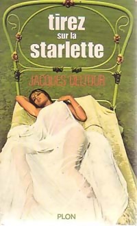 Seller image for Tirez sur la starlette - Jacques Deltour for sale by Book Hmisphres