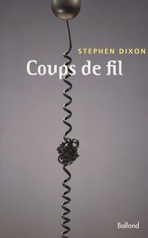 Image du vendeur pour Coups de fil - Stephen Dixon mis en vente par Book Hmisphres