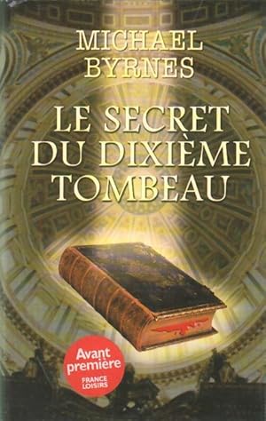 Seller image for Le secret du dixi?me tombeau - Michael Byrnes for sale by Book Hmisphres