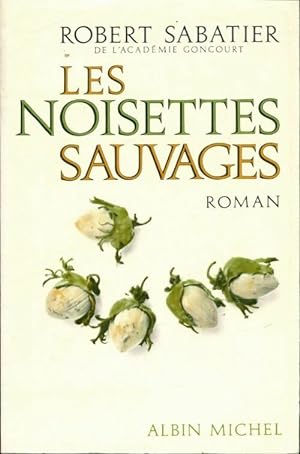 Image du vendeur pour Les noisettes sauvages - Robert Sabatier mis en vente par Book Hmisphres