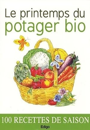 Le printemps du potager bio. 100 recettes de saison - Collectif