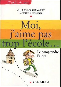 Moi, j'aime pas trop l'?cole. - Gilles-Marie Lanchon