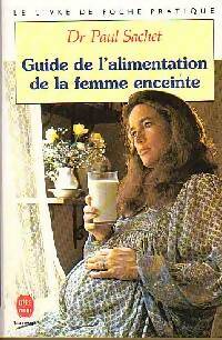 Imagen del vendedor de Guide de l'alimentation de la femme enceinte - Dr A. Sachet a la venta por Book Hmisphres